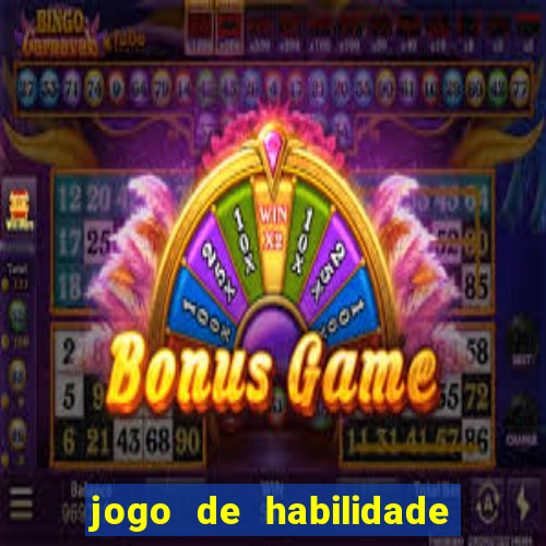 jogo de habilidade para ganhar dinheiro